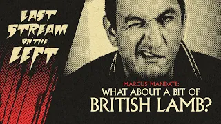 Last Stream on The Left /// January 9th, 2024 - British Lamb?