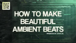 How to make ambient beats like wifi and twentywrld