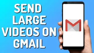 How to Send Large Videos on Gmail (Quick 2024)