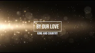 By Our Love - for King & Country