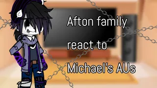 Afton family react to Michael's AUs||#FNaF