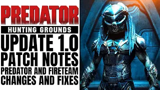 Predator Hunting Grounds | Update 1.0 Patch Notes/ Predator and Fire Team Changes/Fixes