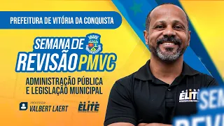 SEMANA DE REVISÃO PMVC - ADMINISTRAÇÃO PÚBLICA E LEGISLAÇÃO MUNICIPAL ( VALBERT LAERT)