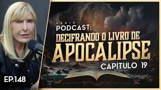 DECIFRANDO O LIVRO DE APOCALIPSE - Capítulo 19 - Nayra PodCast - 148