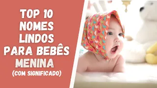 👶TOP 10 NOMES LINDOS PARA BEBÊS MENINA - COM SIGNIFICADO