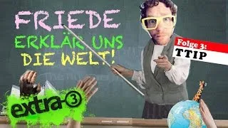 Friede, erklär' uns die Welt (3): TTIP | extra 3 | NDR