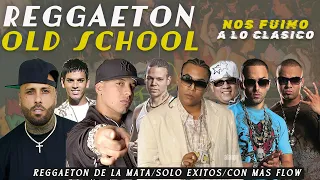 MEGA MIX REGGAETON CLASICO/LO MEJOR DEL REGGETON OLD SCHOOL (DADDY YANKE,DON OMAR,WISIN Y YANEL,TEGO