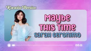 [KARAOKE] MAYBE THIS TIME - Sarah Geronimo 🎤🎵