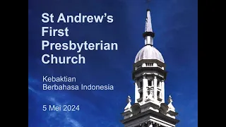 St Andrew's First Presbyterian Church - Kebaktian Berbahasa Indonesia 5 May 2024 - 12:00PM