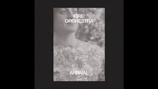 Fire! Orchestra-Arrival (full album)