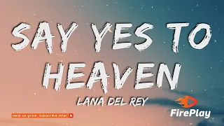 Lana Del Rey - Say Yes To Heaven (Lyrics)