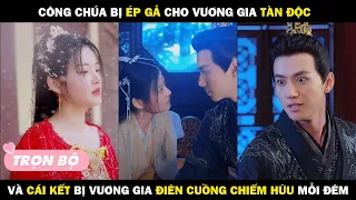 Công Chúa Bị Ép Gả Cho Vương Gia Tàn Độc Và Cái Kết Bị Vương Gia ĐIÊN CUỒNG CHIẾM HỮU Mỗi Đêm