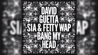 DAVID GUETTA feat. SIA & FETTY WAP - Bang My Head (Original Radio Edit) HQ