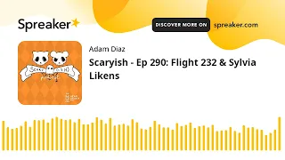 Scaryish - Ep 290: Flight 232 & Sylvia Likens