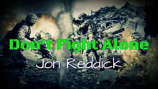 "Don't Fight Alone" by Jon Reddick (with lyrics)