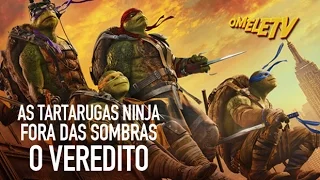 As Tartarugas Ninja: Fora das Sombras - O Veredito | OmeleTV