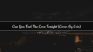 CAN YOU FEEL THE LOVE TONIGHT (COVER) | ERIN