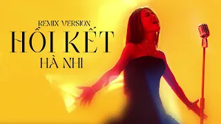 HỒI KẾT REMIX VERSION | HÀ NHI X DC TÂM