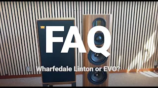 FAQ - Wharfedale Linton or EVO, which should you get? With Peter Comeau