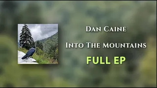 Dan Caine - Into The Mountains [Full EP]