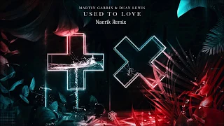 Martin Garrix, Dean Lewis - Used To Love (Naerik Remix)