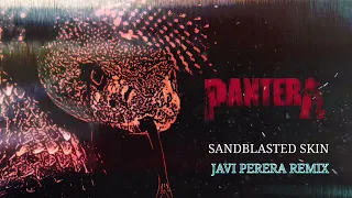 @pantera - Sandblasted Skin  || Javi Perera Remix