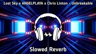 Lost Sky x ANGELPLAYA x Chris Linton - Unbreakable | [NCS Release] | Slowed Reverb
