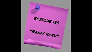 Episode 150: Randy Roth