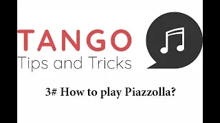 Tango Tips and Tricks - 3# How to play Piazzolla?