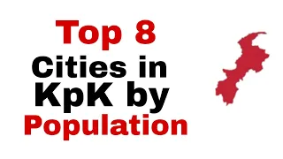 Top 8 Cities in Khyber Pakhtunkhwa (KpK)  by population || Population + Area || Pak Information