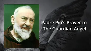 Padre Pio's Prayer To The Guardian Angel