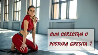 CUM CORECTAM O POSTURA GRESITA?!