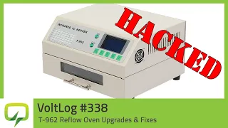 T-962 Reflow Oven Upgrades & Fixes | Voltlog #338