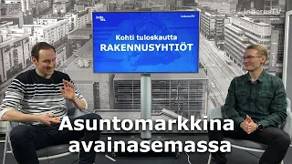 Kohti tuloskautta: Asuntomarkkina avainasemassa (rakennusyhtiöt)