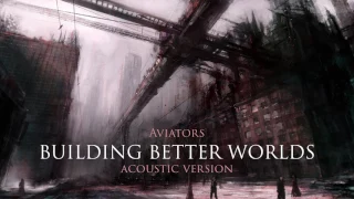 Aviators - Building Better Worlds (Acoustic Version | NEW EP)