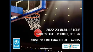 2022-23 WABA R3 Niksic-Cinkarna Celje 42-135 (26/10)