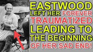 How EASTWOOD left his co-star FOREVER TRAUMATIZED leading to the beginning of her SAD END!