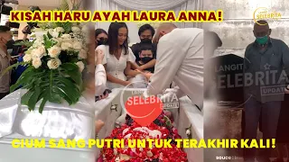 PENUH HARU! MOMEN AYAH LAURA ANNA CIUM PUTRINYA UNTUK TERAKHIR KALI