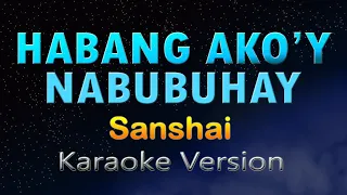 HABANG AKO'Y NABUBUHAY - Sanshai (KARAOKE) HD