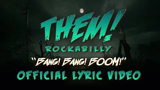 Them! Rockabilly - "Bang! Bang! BOOM!" Official Lyric Video