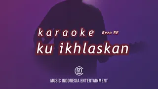 Reza RE - Ku Ikhlaskan (ORIGINAL KARAOKE - MALE KEY)