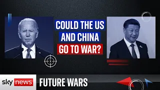 Future Wars: Could there ever be a conflict between the US and China?