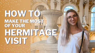 HOW TO MAKE THE MOST of your HERMITAGE VISIT