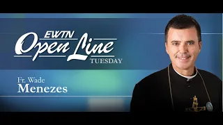 Open Line Tuesday w/ Fr. Wade Menezes - February 13  , 2024-"40' Means Something in Scripture"