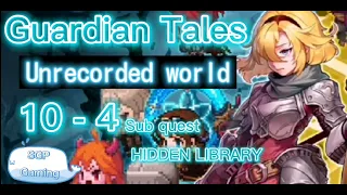 Guardian Tales -​ World 10-4 Sub quest -​ Hidden Library - Unrecorded World