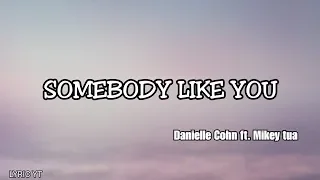 SOMEBODY LIKE YOU - Danielle Cohn ft. Mikey tua (Lyrics)