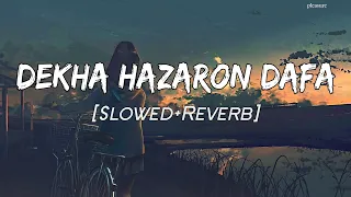Dekha Hazaron dafa apko || [Slowed+Reverb] || Arijit Singh, Palak Muchhal || Lofi || pleasure