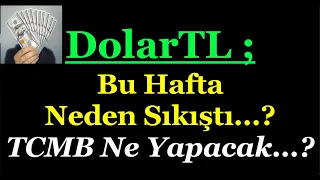 #DOLAR BU HAFTA NEDEN SIKIŞTI...? TCMB NE YAPACAK...?