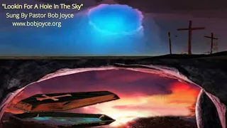 Hole In The Sky Sung By Pastor Bob Joyce at www.bobjoyce.org