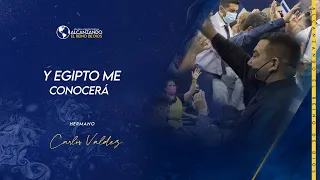 Y Egipto me conocerá | Hermano Carlos Valdés | 12 Mayo 2022